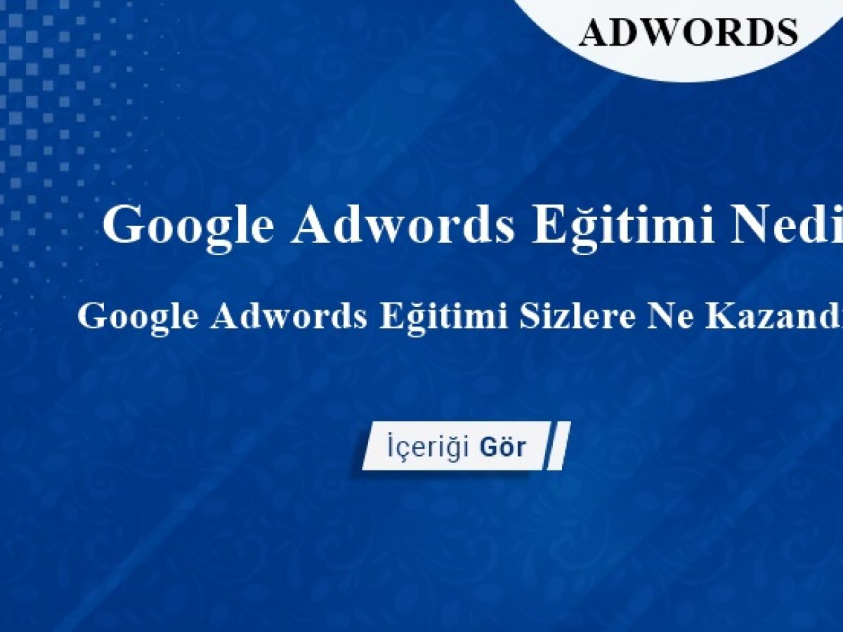 google adwords egitimi nedir