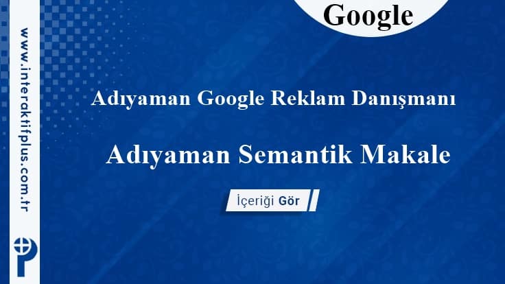 Adıyaman Google Reklam Danışmanı