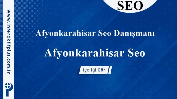 Afyonkarahisar Seo Danışmanı