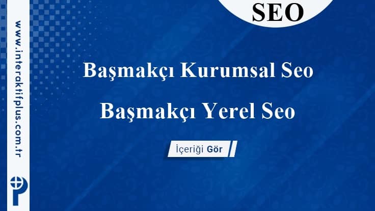 Başmakçı Kurumsal Seo