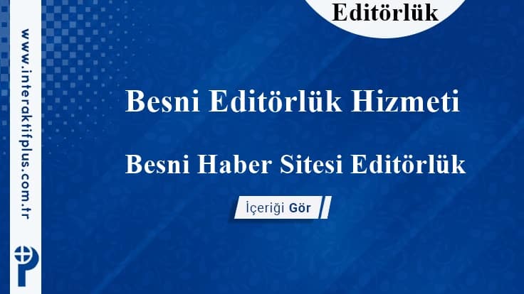 Besni Editörlük Hizmeti