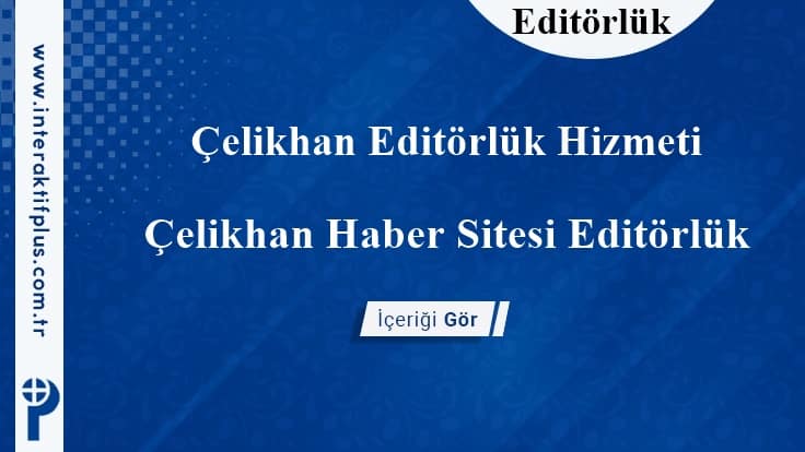 Çelikhan Editörlük Hizmeti