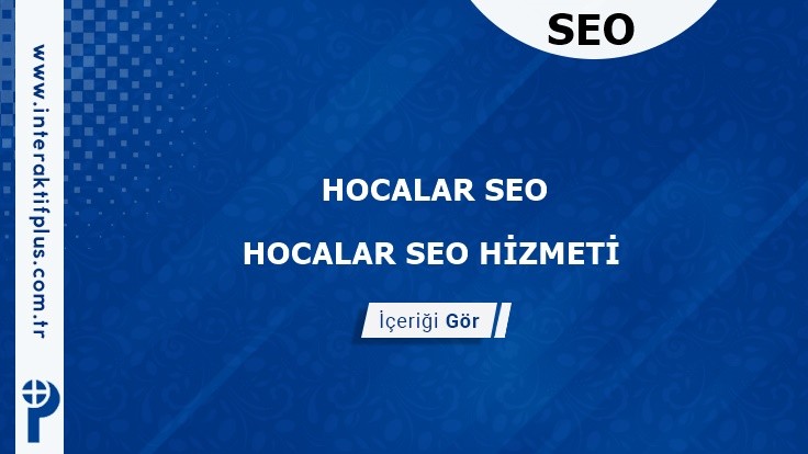 Hocalar Seo ve Seo Danışmanı Hocalar