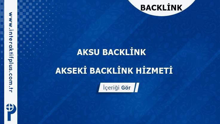 Aksu Backlink ve Aksu Tanıtım Yazısı