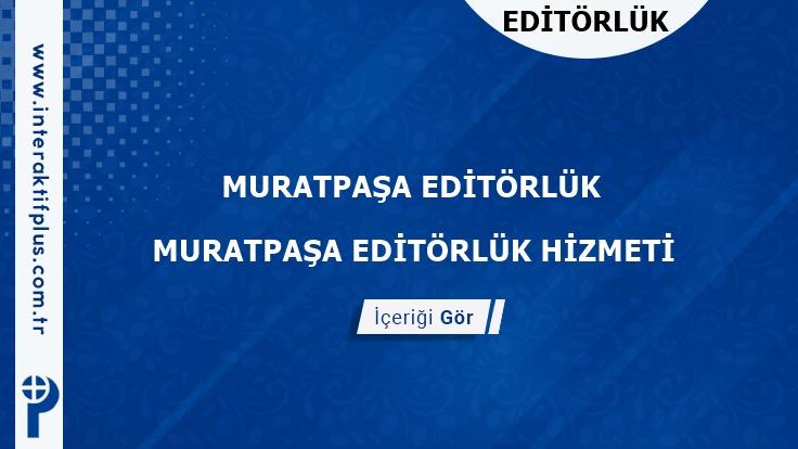 Muratpasa Editörlük Hizmeti ve Haber Sitesi Editörlük