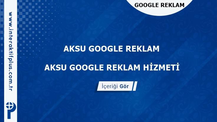 Aksu Google Reklam Danışmanı Aksu Google Adwords Ajansları