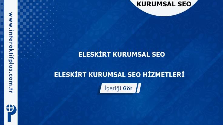 Eleskirt Kurumsal Seo ve Yerel Seo