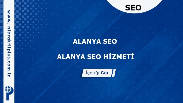 Alanya Seo ve Seo Danışmanı Alanya