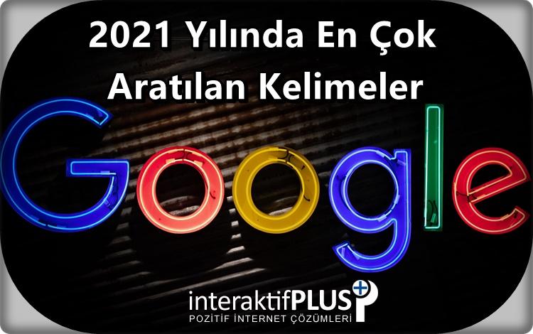 2021 Yılında En Çok Aratılan Kelimeler