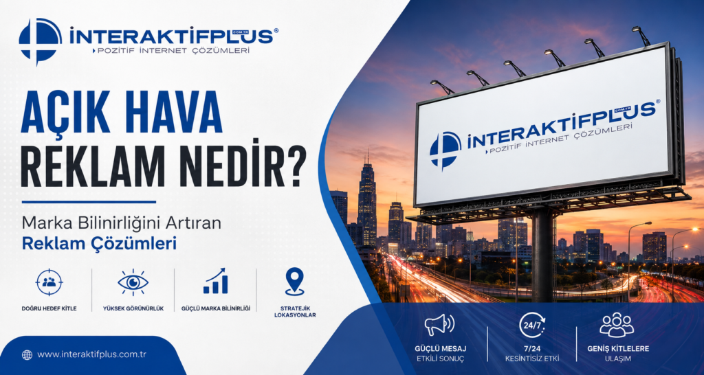 Açık Hava Reklam Nedir? Marka Bilinirliğini Artıran Reklam Çözümleri